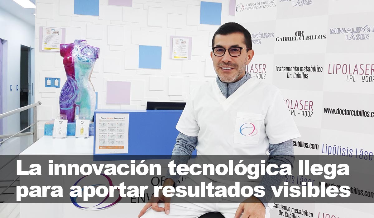 Dr. Gabriel Cubillos, la innovación tecnológica llega para aportar resultados visibles y duraderos