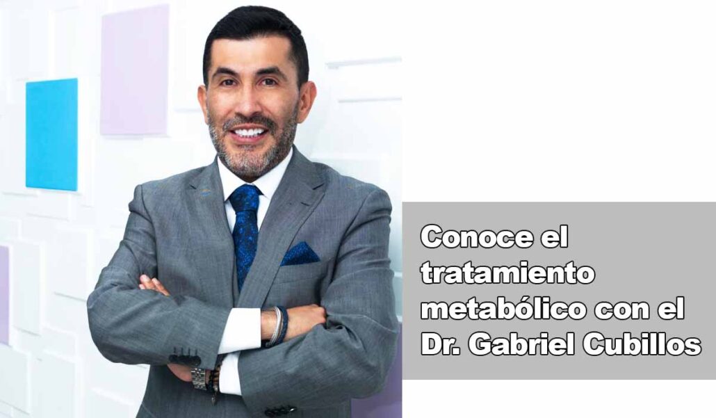 Conoce los beneficios del tratamiento metabólico: Dr. Gabriel Cubillos Conoce los beneficios del tratamiento metabólico: Dr. Gabriel Cubillos